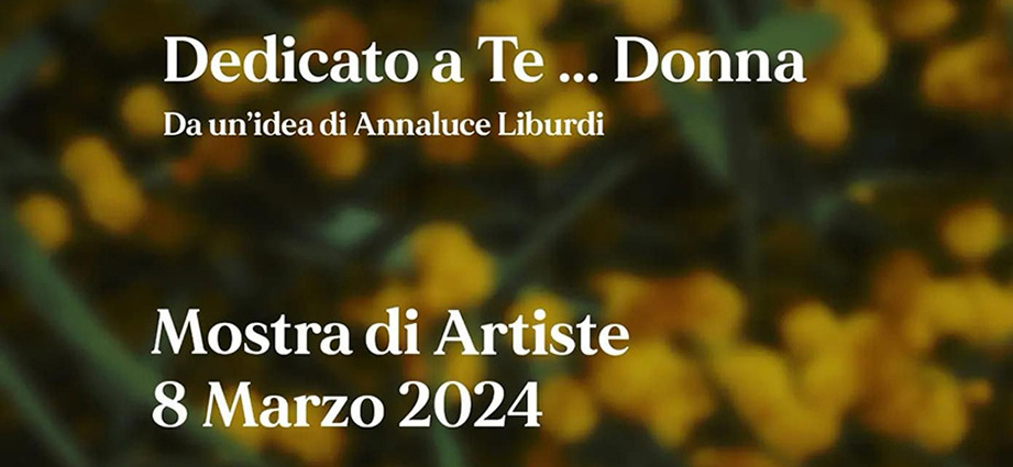 Dedicato a Te… Donna – 8 marzo 2024